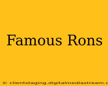 Famous Rons