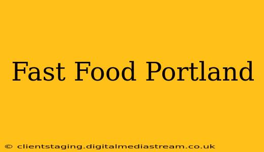 Fast Food Portland