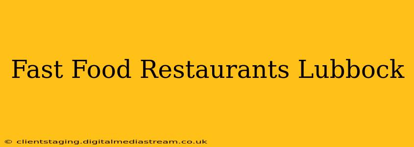 Fast Food Restaurants Lubbock