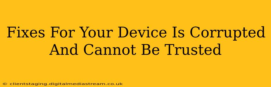 Fixes For Your Device Is Corrupted And Cannot Be Trusted
