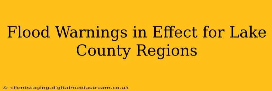 Flood Warnings in Effect for Lake County Regions