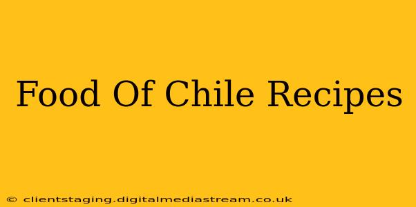 Food Of Chile Recipes