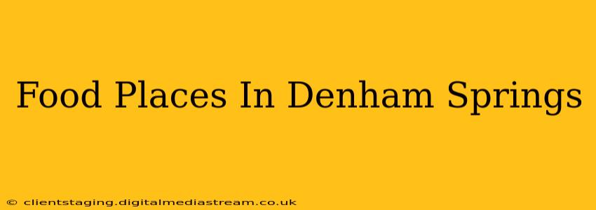 Food Places In Denham Springs
