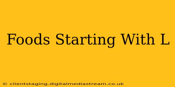 Foods Starting With L