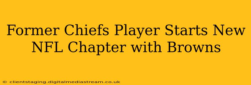 Former Chiefs Player Starts New NFL Chapter with Browns