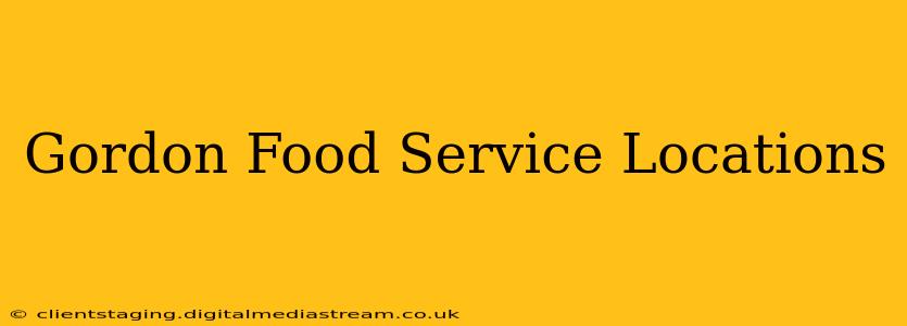 Gordon Food Service Locations