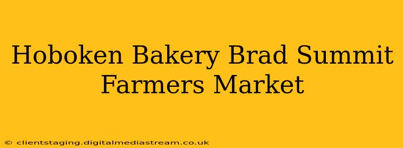 Hoboken Bakery Brad Summit Farmers Market