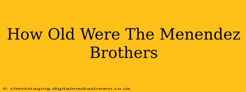 How Old Were The Menendez Brothers