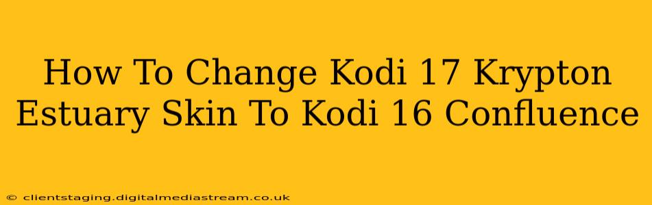 How To Change Kodi 17 Krypton Estuary Skin To Kodi 16 Confluence