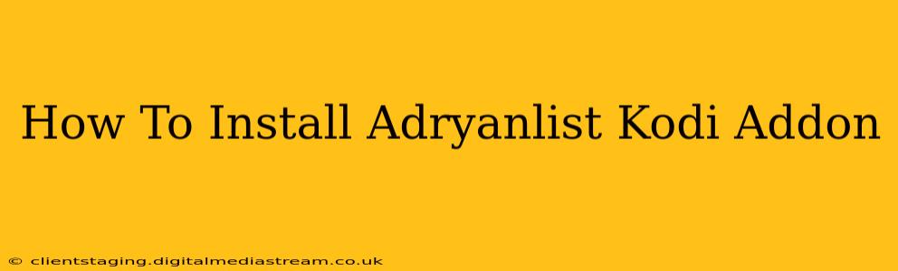 How To Install Adryanlist Kodi Addon