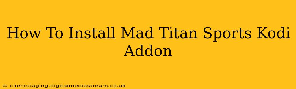 How To Install Mad Titan Sports Kodi Addon