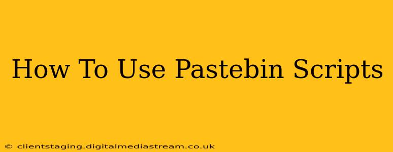 How To Use Pastebin Scripts