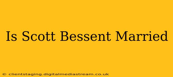 Is Scott Bessent Married