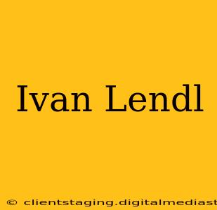 Ivan Lendl