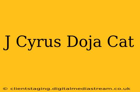 J Cyrus Doja Cat