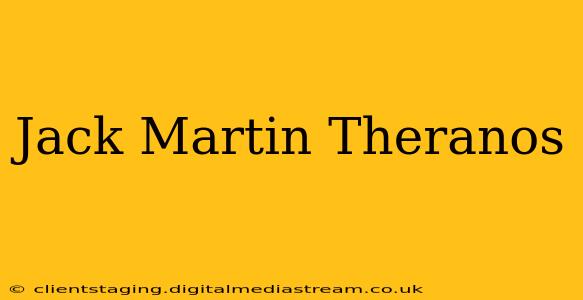 Jack Martin Theranos