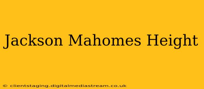 Jackson Mahomes Height