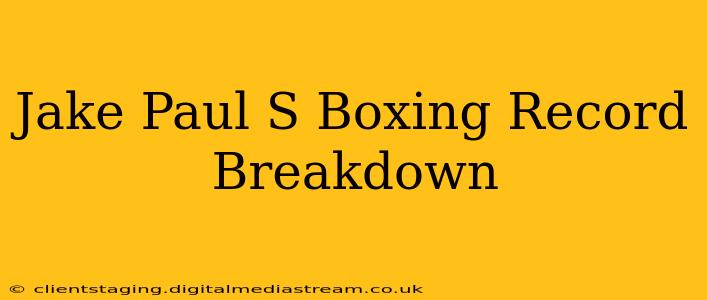 Jake Paul S Boxing Record Breakdown