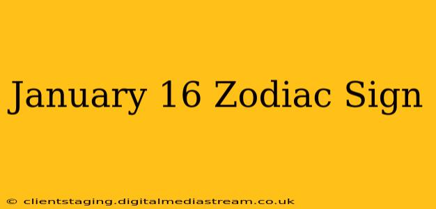 January 16 Zodiac Sign
