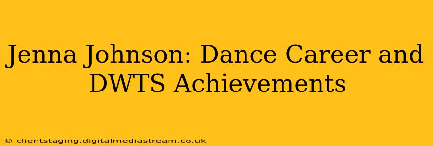 Jenna Johnson: Dance Career and DWTS Achievements