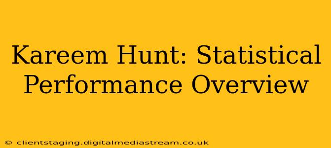 Kareem Hunt: Statistical Performance Overview