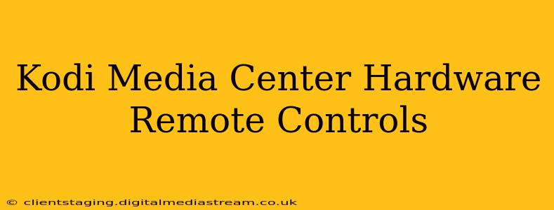 Kodi Media Center Hardware Remote Controls