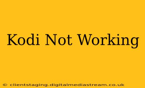 Kodi Not Working