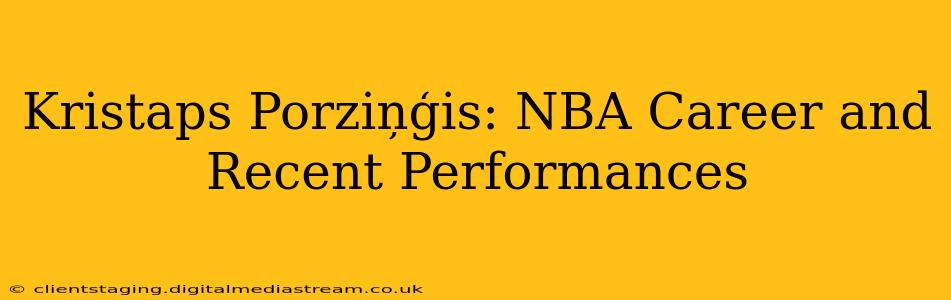 Kristaps Porziņģis: NBA Career and Recent Performances