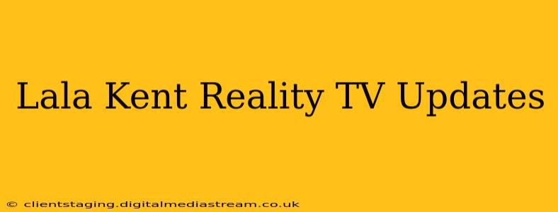 Lala Kent Reality TV Updates