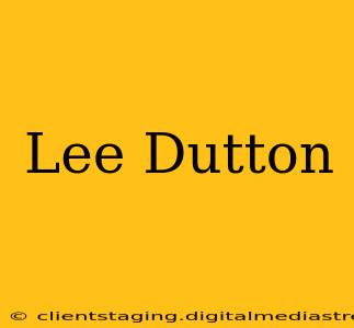 Lee Dutton