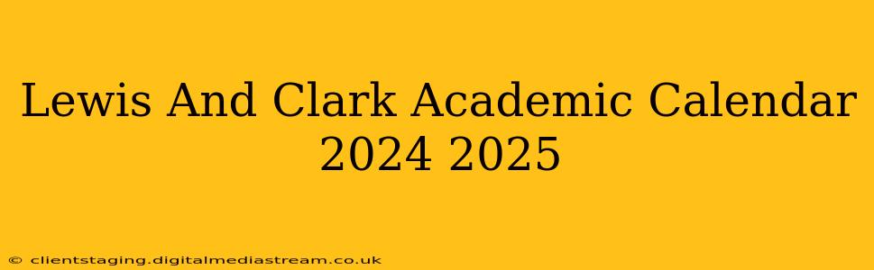 Lewis And Clark Academic Calendar 2024 2025