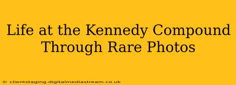 Life at the Kennedy Compound Through Rare Photos