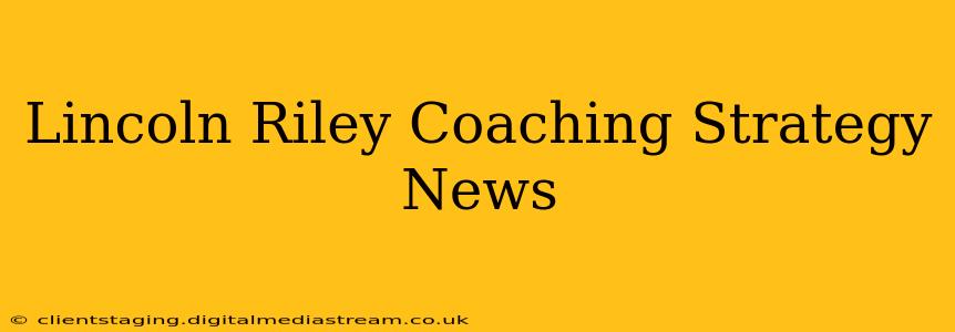 Lincoln Riley Coaching Strategy News