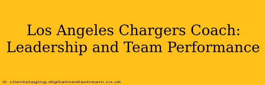 Los Angeles Chargers Coach: Leadership and Team Performance
