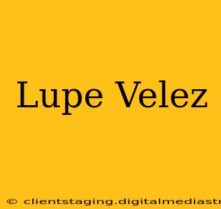 Lupe Velez