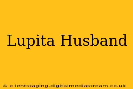 Lupita Husband