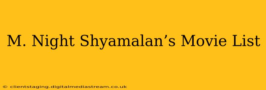 M. Night Shyamalan’s Movie List