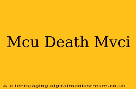 Mcu Death Mvci