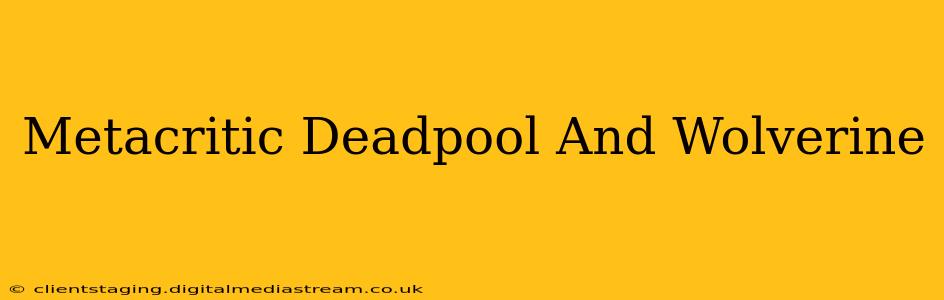 Metacritic Deadpool And Wolverine