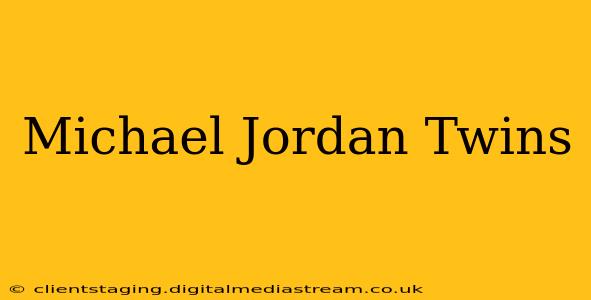 Michael Jordan Twins