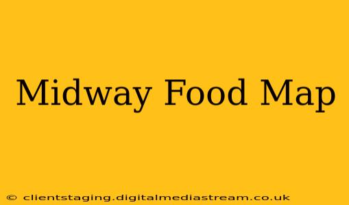 Midway Food Map
