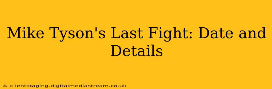 Mike Tyson's Last Fight: Date and Details