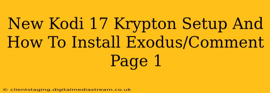 New Kodi 17 Krypton Setup And How To Install Exodus/Comment Page 1