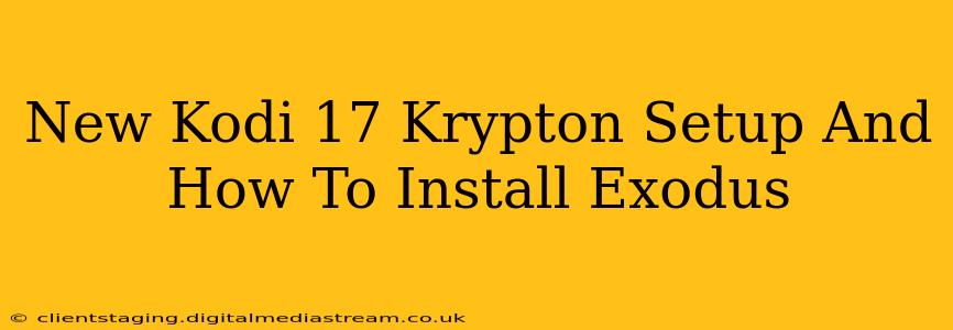 New Kodi 17 Krypton Setup And How To Install Exodus