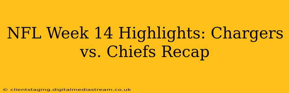 NFL Week 14 Highlights: Chargers vs. Chiefs Recap