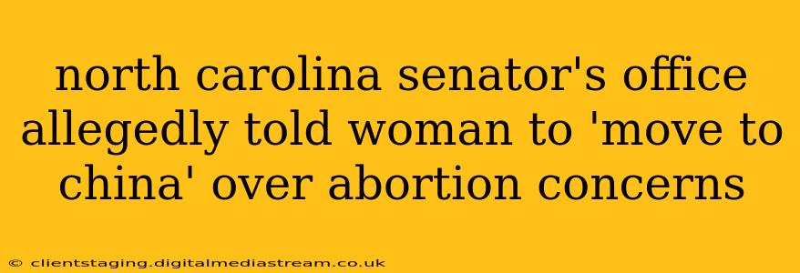north carolina senator's office allegedly told woman to 'move to china' over abortion concerns