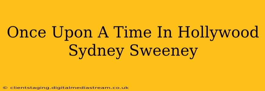 Once Upon A Time In Hollywood Sydney Sweeney