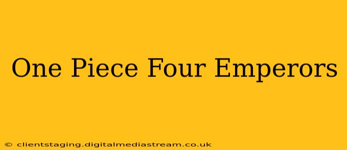 One Piece Four Emperors