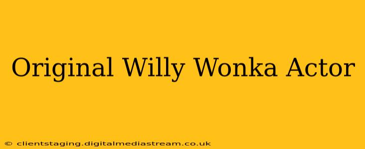Original Willy Wonka Actor