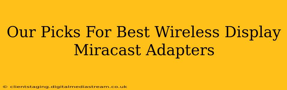 Our Picks For Best Wireless Display Miracast Adapters